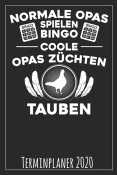 Normale Opas spielen Bingo Coole Opas züchten Tauben Terminplaner 2020 (German Edition)
