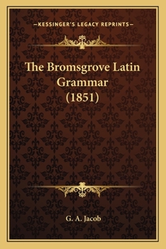 Paperback The Bromsgrove Latin Grammar (1851) Book