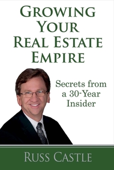 Hardcover Growing Your Real Estate Empire: Secrets from a 30-Year Insider Volume 1 Book