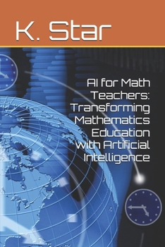 Paperback AI for Math Teachers: Transforming Mathematics Education with Artificial Intelligence Book