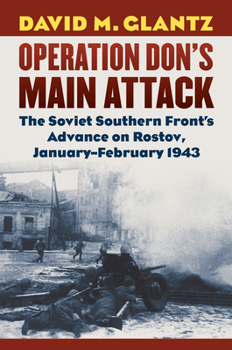 Hardcover Operation Don's Main Attack: The Soviet Southern Front's Advance on Rostov, January-February 1943 Book