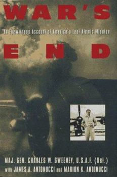 Hardcover War's End: An Eyewitness Account of America's Last Atomic Mission Book