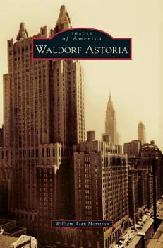 Waldorf Astoria (Images of America: New York) - Book  of the Images of America: New York