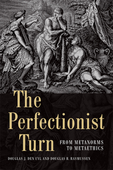 Hardcover The Perfectionist Turn: From Metanorms to Metaethics Book
