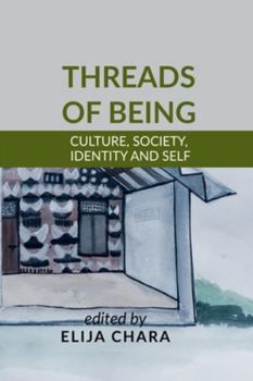 Paperback Threads of Being: Culture, Society, Identity and Self Book