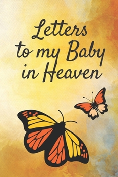 Letters to My Baby In Heaven: Lined Butterfly Diary to Write In |  Grieving the Loss of Your Infant