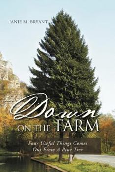Paperback Down on the Farm: Four Useful Things Comes Out from a Pine Tree Book