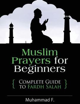 Paperback Muslim Prayers For Beginners: Complete Guide to Fardh Salah Book
