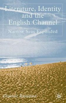 Hardcover Literature, Identity and the English Channel: Narrow Seas Expanded Book