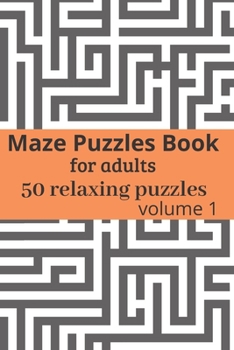 Paperback Maze Puzzles book for adults - 50 relaxing puzzles: Maze puzzles game book for adults - volume 1 - 6x9 inches Book