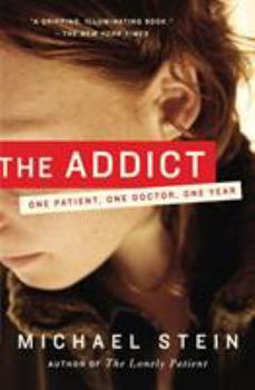 Paperback The Addict: One Patient, One Doctor, One Year Book