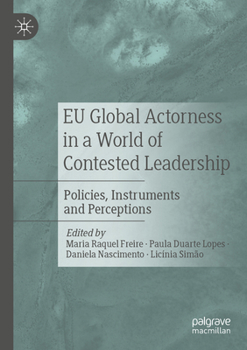 Paperback EU Global Actorness in a World of Contested Leadership: Policies, Instruments and Perceptions Book