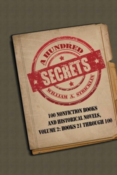 Paperback A Hundred Secrets: 100 Nonfiction Books and Historical Novels, Volume 2: Books 21 Through 100 Book