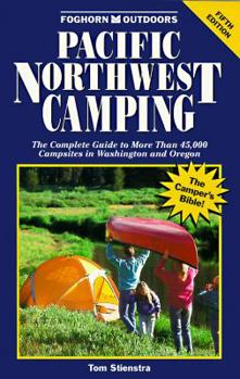 Paperback Pacific Northwest Camping: The Complete Guide to More Than 45,000 Campsites In... Book