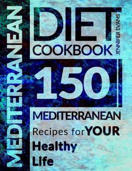 Paperback Mediterranean Diet Cookbook: 150 Mediterranean Recipes for Your Healthy Life Book