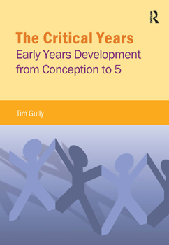 Paperback The Critical Years: Early Years Development from Conception to 5 Book