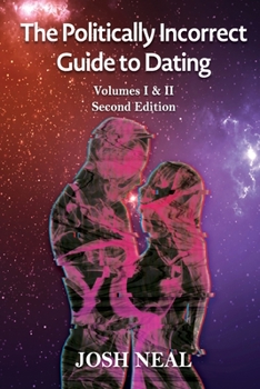 Paperback The Politically Incorrect Guide To Dating: Volumes I & II Book