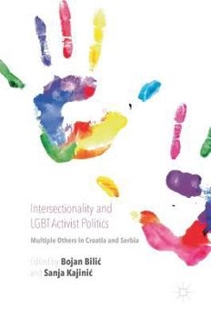 Hardcover Intersectionality and LGBT Activist Politics: Multiple Others in Croatia and Serbia Book