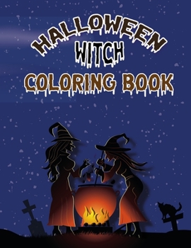 Halloween Witch Coloring Book: A Coloring Book with Unique Witch Designs. Best gift for childrens and teenagers. Handpicked designs to make halloween more enjoyable!