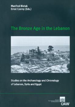 Paperback The Bronze Age in the Lebanon: Studies on the Archaeology and Chronology of Lebanon, Syria and Egypt Book