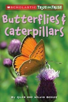 Butterflies And Caterpillars (Scholastic True Or False) - Book  of the Scholastic True or False