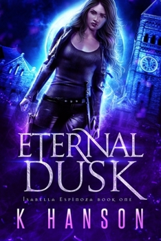 Eternal Dusk (Isabella Espinoza) - Book #1 of the Isabella Espinoza