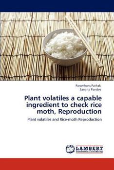 Paperback Plant Volatiles a Capable Ingredient to Check Rice Moth, Reproduction Book