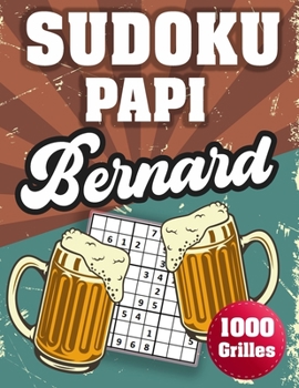 Paperback SUDOKU PAPI Bernard: 1000 Sudokus avec solutions niveau facile, moyen et difficile cadeau original à offrir a votre papy [French] Book