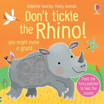 Don't Tickle the Rhino (DON'T TICKLE Touchy Feely Sound Books) - Book  of the Don't Tickle the Animals!