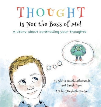 Hardcover Thought is Not the Boss of Me!: A story about controlling your thoughts Book