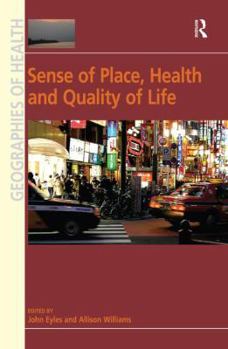 Sense of Place, Health and Quality of Life (Ashgate's Geographies of Health Series)