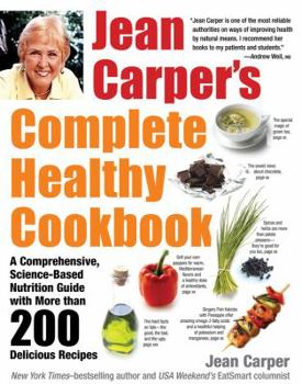 Paperback Jean Carper's Complete Healthy Cookbook: A Comprehensive, Science-Based Nutrition Guide with More Than 200 Delicious Recipes Book