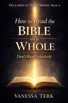 Paperback How to Read the Bible as a Whole: Don’t Read Selectively (Declared in Truth Series) Book