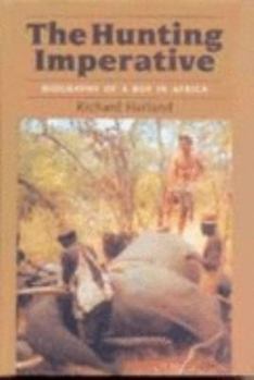 Hardcover The Hunting Imperative: Biography of a Boy in Africa Book