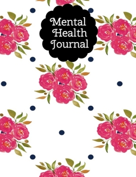 Mental Health Journal: 8 Week Depression and Anxiety Tracker Wellness Support Journal