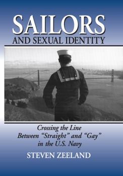Hardcover Sailors and Sexual Identity: Crossing the Line Between Straight and Gay in the U.S. Navy Book