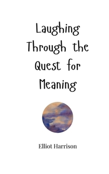 Paperback Laughing Through the Quest for Meaning Book