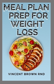 Paperback Meal Plan Prep for Weight Loss: The Complete And Essential Recipes To Lose Weight Book
