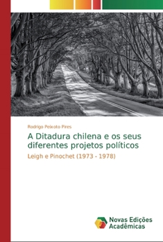 Paperback A Ditadura chilena e os seus diferentes projetos políticos [Portuguese] Book