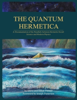 Paperback The Quantum Hermetica: A Documenting of the Parallels between Hermetic Occult Science and Modern Physics Book