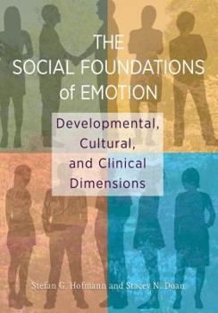 Hardcover The Social Foundations of Emotion: Developmental, Cultural, and Clinical Dimensions Book