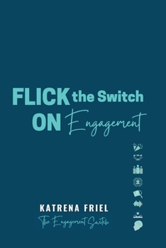 Paperback FLICK the Switch ON Engagement: Empowering leaders to explore the FLICK Model to Engagement Book