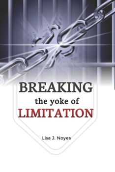 Paperback Breaking the Yokes of Limitations: A Journey of Prophetic Prayers Book