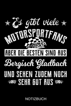 Es gibt viele Motorsportfans aber die besten sind aus Bergisch Gladbach und sehen zudem noch sehr gut aus: A5 Notizbuch | Liniert 120 Seiten | ... | Muttertag | Namenstag (German Edition)