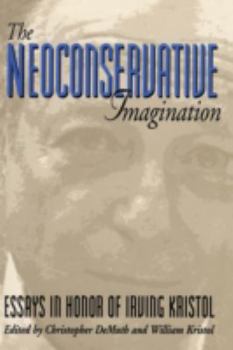 Paperback The Neoconservative Imagination: Essays in Honor of Irving Kristol Book