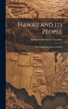 Hardcover Hawaii and Its People: The Land of Rainbow and Palm Book