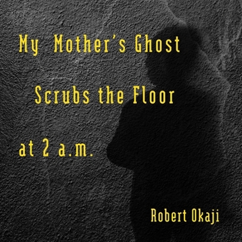 Paperback My Mother's Ghost Scrubs the Floor at 2 a.m. Book