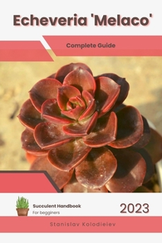 Paperback Echeveria 'Melaco': Succulent Handbook: Complete Guide to Growing Succulent Plant Book