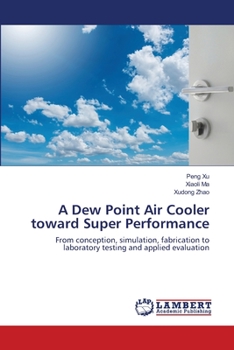 Paperback A Dew Point Air Cooler toward Super Performance Book