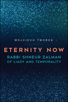 Eternity Now: Rabbi Shneur Zalman of Liady and Temporality